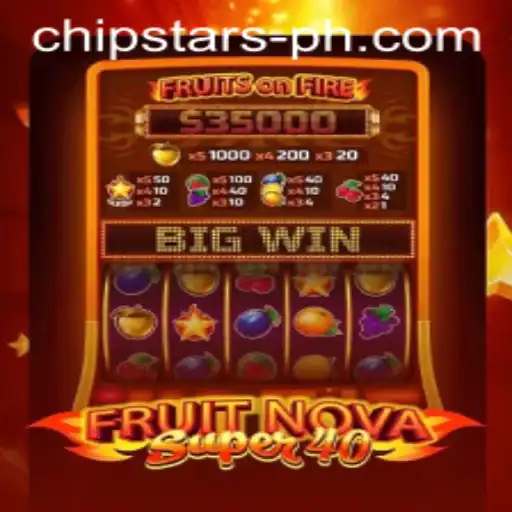 Exploring the Thrills of FruitNovaSuper40 with Chipstars Platform